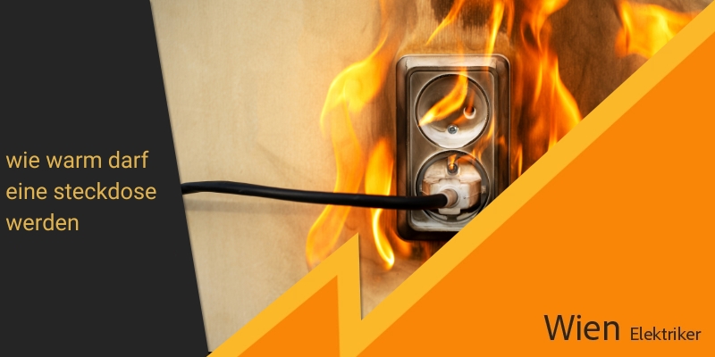 wie warm darf eine steckdose werden